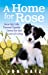 Imagen del vendedor de A Home for Rose: How My Life Turned Upside Down for the Love of a Dog [Soft Cover ] a la venta por booksXpress