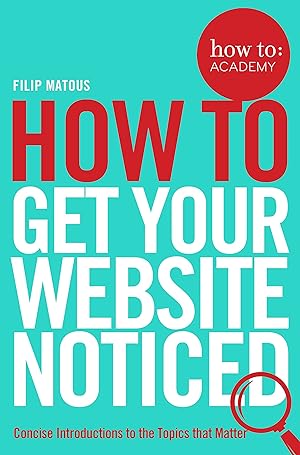 Seller image for How to Get Your Website Noticed (How To: Academy) for sale by Redux Books