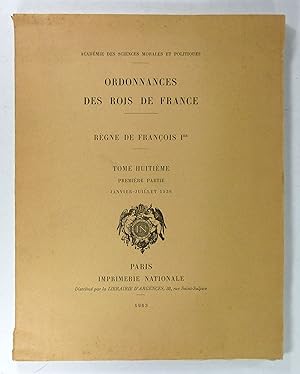 Ordonnances des rois de France. Règne de François Ier. Tome huitiéme. Première partie. Janvier - ...