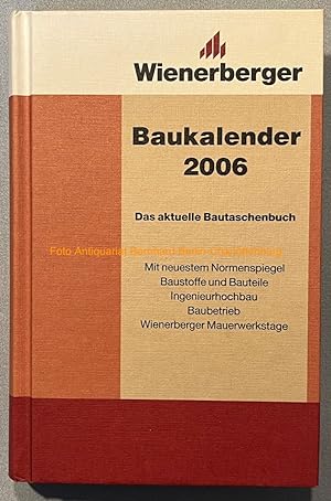 Bild des Verkufers fr Wienerberger Baukalender. Das aktuelle Bautaschenbuch 2006 (49. Jahrgang) zum Verkauf von Antiquariat Bernhard