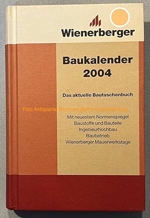Bild des Verkufers fr Wienerberger Baukalender. Das aktuelle Bautaschenbuch 2004 (47. Jahrgang) zum Verkauf von Antiquariat Bernhard