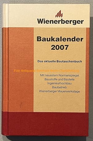 Bild des Verkufers fr Wienerberger Baukalender. Das aktuelle Bautaschenbuch 2007 (50. Jahrgang) zum Verkauf von Antiquariat Bernhard