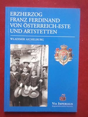 Seller image for Erzherzog Franz Ferdinand von sterreich-Este und Artstetten. for sale by Antiquariat Klabund Wien