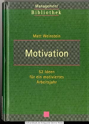 Motivation : 52 Ideen für ein motiviertes Arbeitsjahr