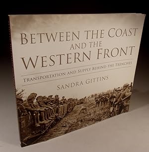 Immagine del venditore per Between the Coast and the Western Front - Transportation and Supply behind the Trenches- venduto da Wadard Books PBFA