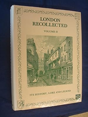 Image du vendeur pour London Recollected: v. 2: Its History, Lore and Legend (London library) mis en vente par WeBuyBooks