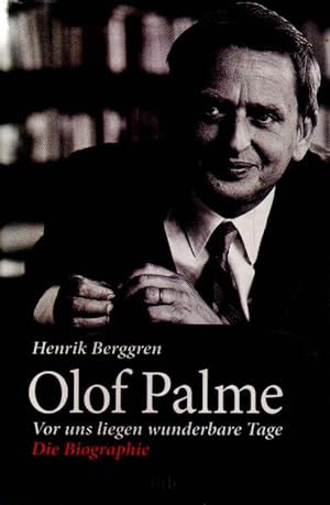 Bild des Verkufers fr Olof Palme. Vor uns liegen wunderbare Dinge. zum Verkauf von Aderholds Bcher & Lots