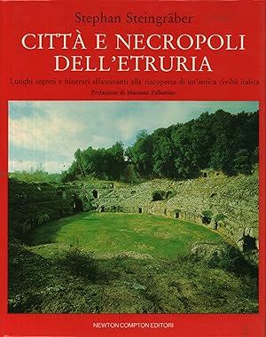 Seller image for Citt e necropoli dell'Etruria Luoghi segreti e itinerari affascinanti alla riscoperta di un'antica civilt italica for sale by Di Mano in Mano Soc. Coop