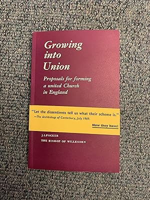 Imagen del vendedor de Growing into Union: Proposals for forming a united Church in England a la venta por Regent College Bookstore