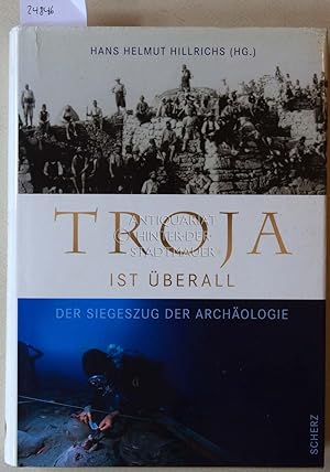 Image du vendeur pour Troja ist berall. Der Siegeszug der Archologie. mis en vente par Antiquariat hinter der Stadtmauer