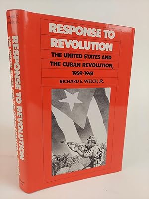 Bild des Verkufers fr RESPONSE TO REVOLUTION: THE UNITED STATES AND THE CUBAN REVOLUTION, 1959-1961 zum Verkauf von Second Story Books, ABAA