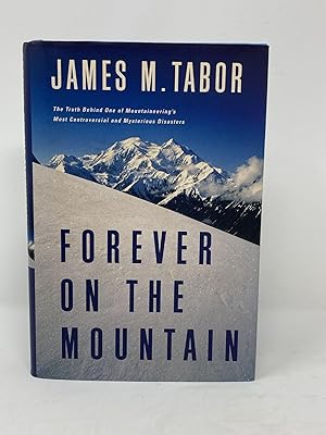 FOREVER ON THE MOUNTAIN, THE TRUTH BEHIND ONE OF MOUNTAINEERING'S MOST CONTROVERSIAL AND MYSTERIO...