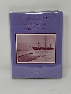 Image du vendeur pour TRIAL BY ICE : THE ANTARCTIC JOURNALS OF JOHN KING DAVIS mis en vente par Aardvark Rare Books, ABAA