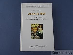 Bild des Verkufers fr Jean le Bel. Le Maitre de Froissart, Grand Imagier de la guerre de Cent Ans. zum Verkauf von SomeThingz. Books etcetera.