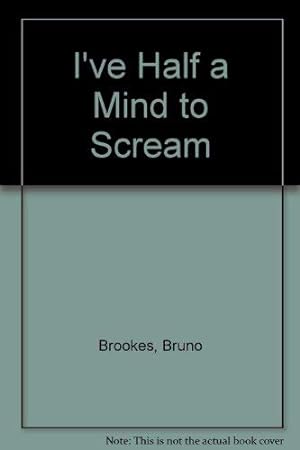 Seller image for I've Half a Mind to Scream for sale by WeBuyBooks