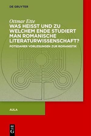 Bild des Verkufers fr Ottmar Ette: Aula Was heisst und zu welchem Ende studiert man romanische Literaturwissenschaft? : Potsdamer Vorlesungen zur Romanistik zum Verkauf von AHA-BUCH GmbH