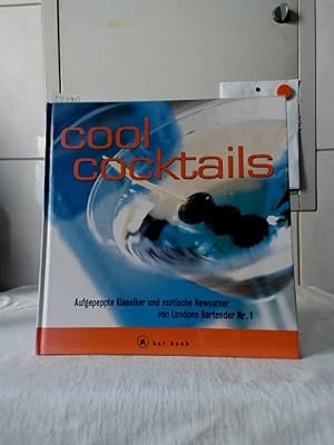 Seller image for Cool Cocktails : Aufgepeppte Klassiker und exotische Newcomer von Londons Bartender Nr. 1. von Ben Reed. Fotos von William Lingwood / A bar book. for sale by Ralf Bnschen