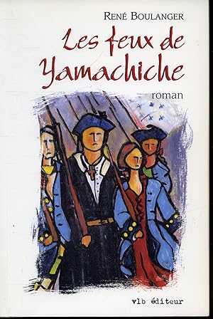 Bild des Verkufers fr Les Feux de Yamachiche zum Verkauf von Librairie Le Nord