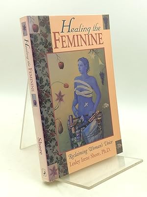 Seller image for HEALING THE FEMININE: Reclaiming Woman's Voice for sale by Kubik Fine Books Ltd., ABAA