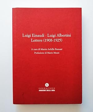 Luigi Einaudi - Luigi Albertini. Lettere 1908-1925
