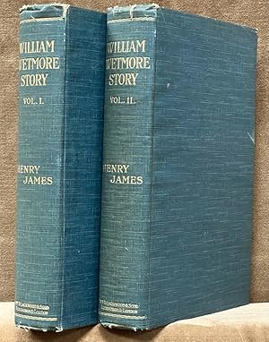 William Wetmore Story and His Friends: From Letters, Diaries and Recollections. Volumes I & II