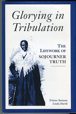 Glorying in Tribulation: The Lifework of Sojourner Truth