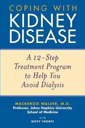 Bild des Verkufers fr Coping with Kidney Disease: A 12-Step Treatment Program to Help You Avoid Dialysis zum Verkauf von Giant Giant