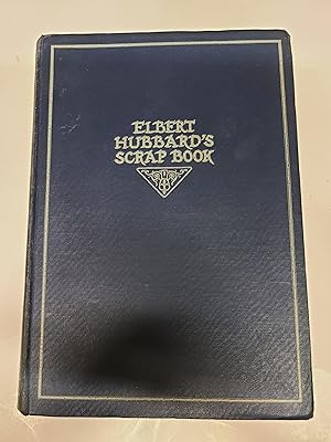 Elbert Hubbard's Scrap Book.