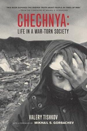 Image du vendeur pour Chechnya: Life in a War-Torn Society (Volume 6) (California Series in Public Anthropology) mis en vente par Giant Giant