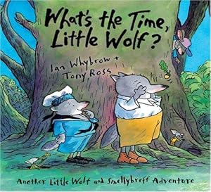 Bild des Verkufers fr What's the Time, Little Wolf?: Another Little Wolf And Smellybreff Adventure zum Verkauf von Giant Giant