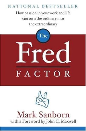 Imagen del vendedor de The Fred Factor: How Passion in Your Work and Life Can Turn the Ordinary into the Extraordinary a la venta por Giant Giant
