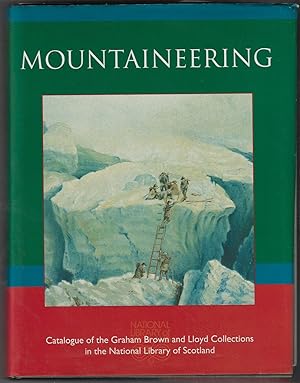 Image du vendeur pour Mountaineering: Catalogue of the Graham Brown and Lloyd Collections in the National Library of Scotland mis en vente par Walden Books