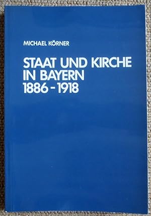 Imagen del vendedor de Staat und Kirche in Bayern : 1886 - 1918 a la venta por VersandAntiquariat Claus Sydow