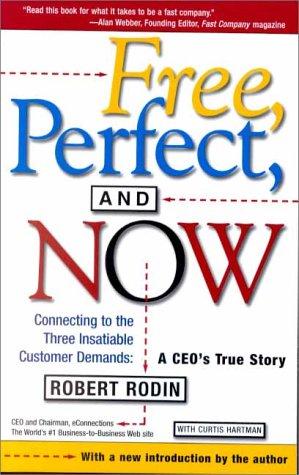 Bild des Verkufers fr Free, Perfect, and Now: Connecting to the Three Insatiable Customer Demands, A CEO's True Story zum Verkauf von Giant Giant