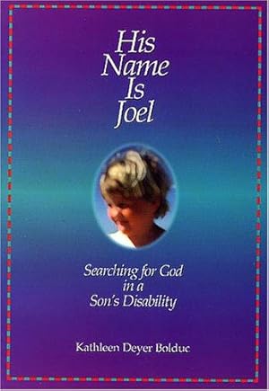 Bild des Verkufers fr His Name Is Joel: Searching for God in a Son's Disability zum Verkauf von Giant Giant