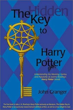 Seller image for The Hidden Key to Harry Potter: Understanding the Meaning, Genius, and Popularity of Joanne Rowling's Harry Potter Novels for sale by Giant Giant