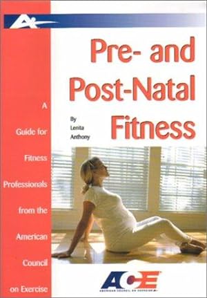 Seller image for Pre- And Post-Natal Fitness: A Guide for Fitness Professionals from the American Council on Exercise for sale by Giant Giant