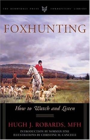 Seller image for Foxhunting How to Watch and Listen (Derrydale Press Foxhunter's Library (Hardcover)) for sale by Giant Giant