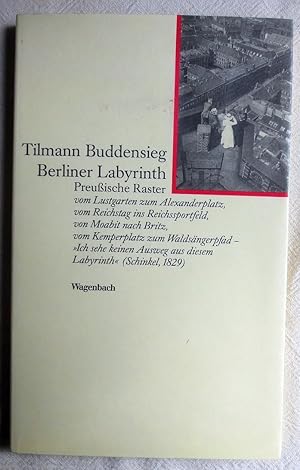 Berliner Labyrinth : preussische Raster ; vom Lustgarten zum Alexanderplatz, vom Reichstag ins Re...