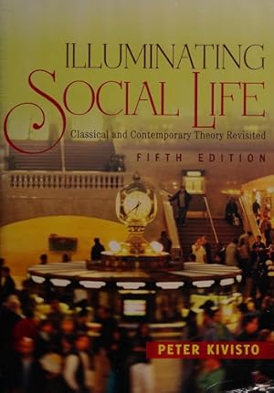 Seller image for Illuminating Social Life: Classical and Contemporary Theory Revisited for sale by Giant Giant