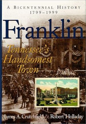 Image du vendeur pour Franklin: Tennessee's Handsomest Town, a Bicentennial History, 1799-1999 mis en vente par Giant Giant