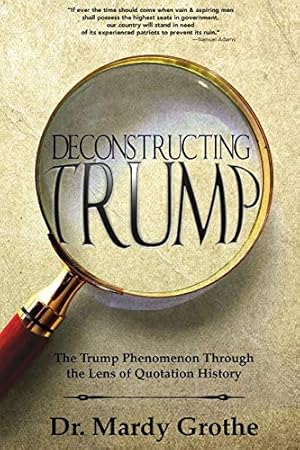 Seller image for Deconstructing Trump: The Trump Phenomenon Through the Lens of Quotation History for sale by Giant Giant