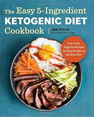 Seller image for The Easy 5-Ingredient Ketogenic Diet Cookbook: Low-Carb, High-Fat Recipes for Busy People on the Keto Diet for sale by Giant Giant