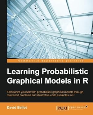 Imagen del vendedor de Learning Probabilistic Graphical Models in R: Familiarize yourself with probabilistic graphical models through real-world problems and illustrative code examples in R a la venta por Giant Giant