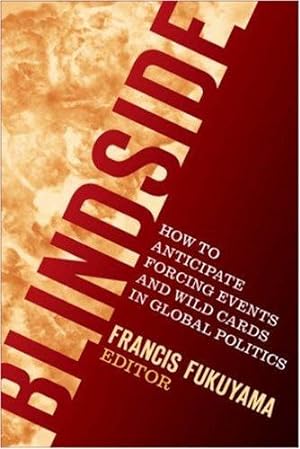 Image du vendeur pour Blindside: How to Anticipate Forcing Events and Wild Cards in Global Politics mis en vente par Giant Giant