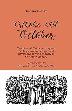 Immagine del venditore per Catholic All October: Traditional Catholic prayers, Bible passages, songs, and devotions for the month of the Holy Rosary (Catholic All Year Companion) venduto da Giant Giant