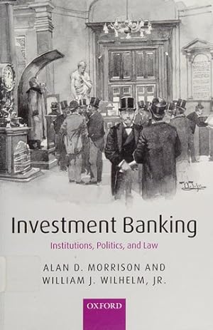 Seller image for Investment Banking: Institutions, Politics, and Law for sale by Giant Giant