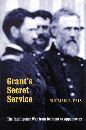 Image du vendeur pour Grant's Secret Service: The Intelligence War from Belmont to Appomattox mis en vente par Giant Giant