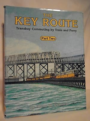 Imagen del vendedor de THE KEY ROUTE; TRANSBAY COMMUTING BY TRAIN AND FERRY, PART TWO [2] a la venta por Robert Gavora, Fine & Rare Books, ABAA
