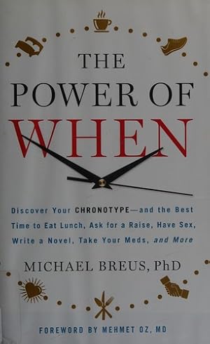 Seller image for The Power of When: Discover Your Chronotype--and the Best Time to Eat Lunch, Ask for a Raise, Have Sex, Write a Novel, Take Your Meds, and More for sale by Giant Giant